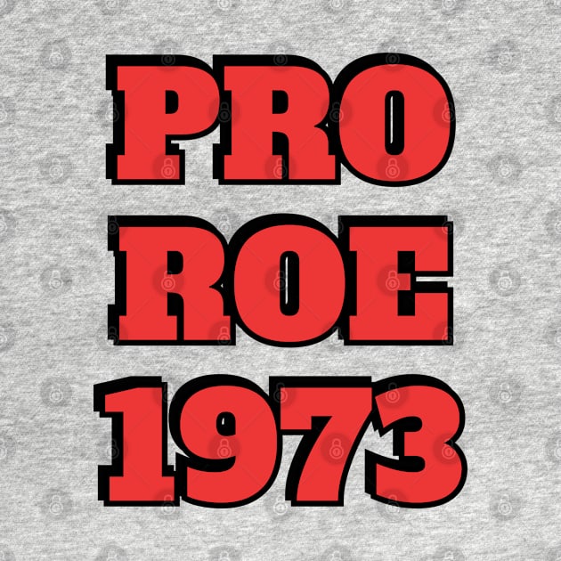 Pro Roe 1973 abortion rights pro choice reproductive freedom by InspireMe